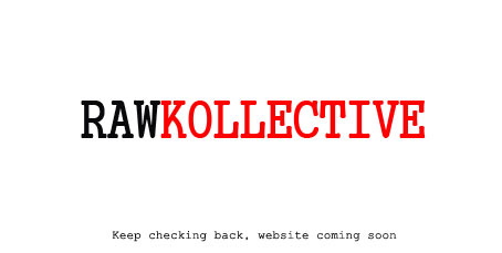 Raw Kollective - Coming Soon